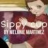 Sippy Cup Melanie Martinez Sped Up