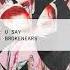 Brokenears U Say
