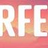 Perfect Ed Sheeran Lyrics Sia Shawn Mendes Ed Sheeran