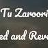 Tu Zaroori Zid Slowed Reverbed Sunidhi Chauhan Sharib Sabri SLOWBEANS