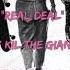 Kil The Giant Real Deal