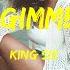Come Gimme Love King Sis Lyrics