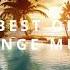 BEST LOUNGE MUSIC FOR YOUR SUMMER BAR Best Musicmix Music Chillmusic Summer Relaxingmusic