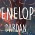 Dardan Penelope Lyrics Video Slowed Reverb