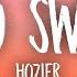 Hozier Too Sweet Lyrics