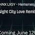 NNX LXSY Hemenesy Night City Love Remix Coming Soon