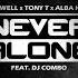 NaXwell X Tony T X Alba Kras Feat DJ Combo Never Alone Original Mix