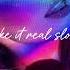 Lilithzplug Cleared Remix Slowed Lyrics F It Let S Go Take It Real Slow