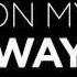 Axwell Λ Ingrosso On My Way Lyrics