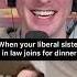 Liberal Sister In Law At Family Dinner