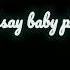 I Say Baby Please Be My Bride Tonight WhatsApp Status Black Screen Lyrics