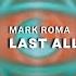 Mark Roma Last All Night Extended Mix Future Rave Electro House