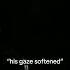 His Gaze Softened It S So Maulameremaula Aesthetic Gaze Fiction Wetpad Star