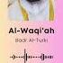 Surah Al Waqi Ah Recitation By Sheikh Badr Al Turki
