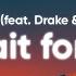 Future Wait For U Clean Lyrics Feat Drake Tems