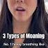 3 Types Of Moaning Which One Are You Dr Tara