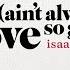 Isaac Gracie Love Ain T Always So Good Official Audio