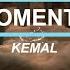 Moments KEMAL Lyric Video