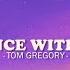 Tom Gregory Dance With Me Lyrics