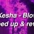 Kesha Blow Speed Up This Place About To Blowww