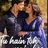 Tu Hain Toh Main Hoon KPMashup Arijit Singh Arjit Singh Song Arjitsinghsong Lovesong