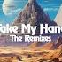 Take My Hand Remixes Kanedo Remix