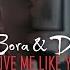 Bora Derya Love Me Like You Do