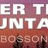 BOSSON OVER THE MOUNTAINS Lyrics