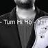 Tum Hi Ho Arijit Singh MTV Unplugged