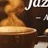 Positive March Jazz Sweet Morning Jazz Cafe Bossa Nova Instrumental Music For Start The Day