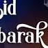 Eid Mubarak 2021 Eid Mubarak Mubarak Eid Mubarak Arabic Song Mubarak Eid Mubarak