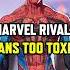 THE MARVEL RIVALS COMMUNITY IS TOO TOXIC