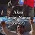 AKSA Tanay Nanay 2025 Cover AMB Remix Aksa Tanaynanay Cover Ambremix