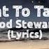 I Don T Want To Talk About It Lyrics By Rod Stewart