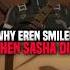 Why Eren Smiled When Sasha Died
