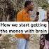 How We Start Getting The Money With Brain