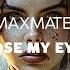 Maxmate Close My Eyes Original Mix Dance Pop