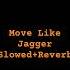 Move Like Jagger Slowed Reverb