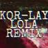 Kor Lay LOLA Remix