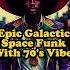 Epic Galactic Space Funk Track2 70 S Vibes Chill Funk Energy Funkmusic Spacefunk Retrovibes
