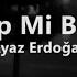 Ayaz Erdoğan Hep Mi Ben Lyrics Sözleri