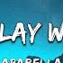 Arabella Don T Play With Fire Lyrics Official Video