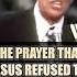 THE PRAYER THAT JESUS REFUSED TO ANSWER Billy Graham Billygraham Jesuschrist Bible Prayer God