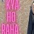 Dil Ko Bhot Acha Laga