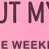 The Weeknd Call Out My Name Lyrics 1hour Lyrics