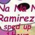 Ramirez Na Na Na Na Na Sped Up 1 Hour