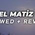 Mabel Matiz Gel Slowed Reverb