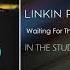 Linkin Park Waiting For The End Until It Breaks Intro 2014 Extended Outro STUDIO VERSION