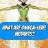What Are Omega Level Mutants Marvel Mutant Power Scale Explained Shorts Mutants Marvel