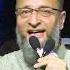Mujhe Meri Zimmedari Ka Ehsas Hai Barrister Asaduddin Owaisi